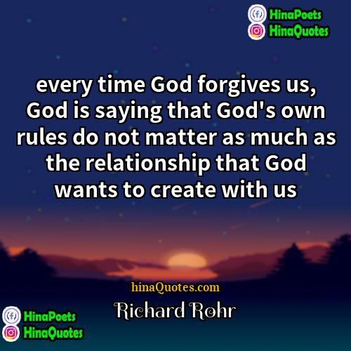 Richard Rohr Quotes | every time God forgives us, God is